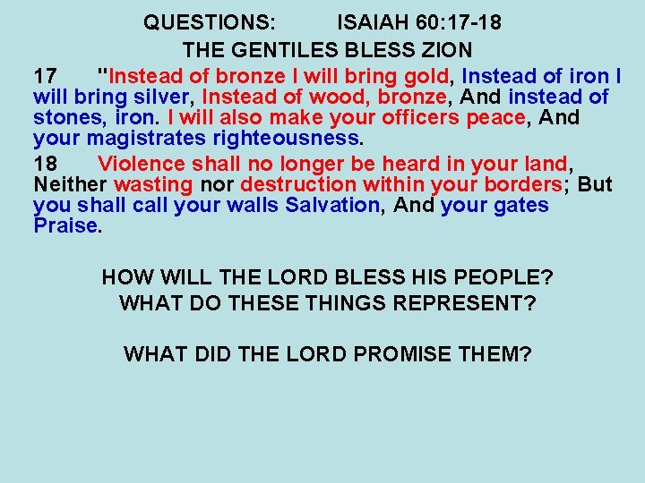 QUESTIONS: ISAIAH 60: 17 -18 THE GENTILES BLESS ZION 17 "Instead of bronze I