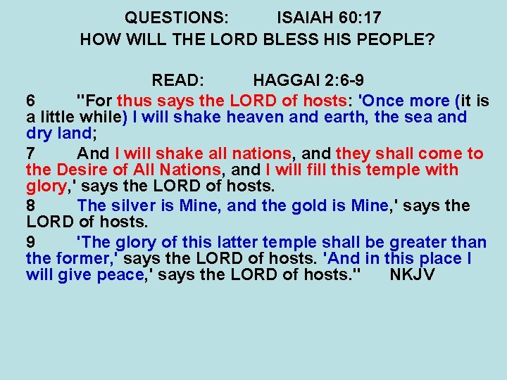 QUESTIONS: ISAIAH 60: 17 HOW WILL THE LORD BLESS HIS PEOPLE? READ: HAGGAI 2: