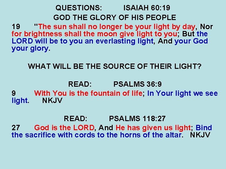 QUESTIONS: ISAIAH 60: 19 GOD THE GLORY OF HIS PEOPLE 19 "The sun shall