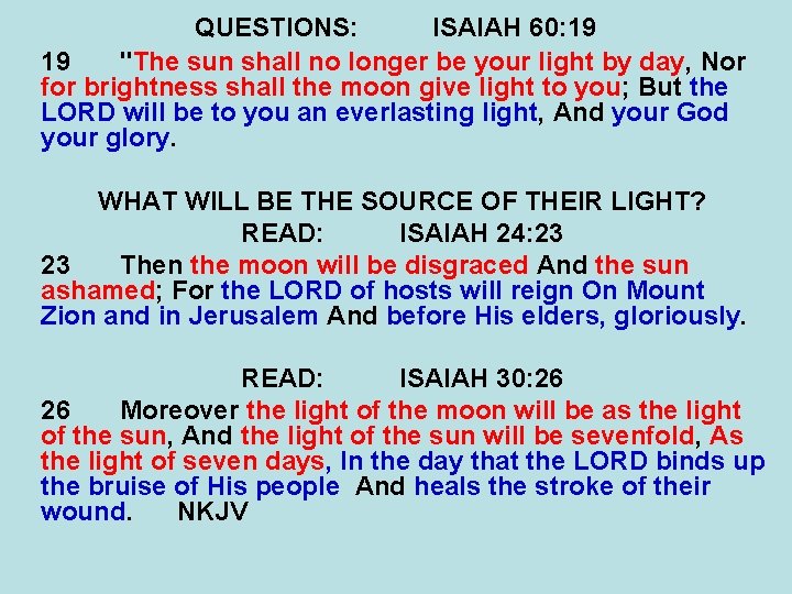 QUESTIONS: ISAIAH 60: 19 19 "The sun shall no longer be your light by