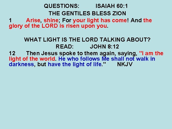 QUESTIONS: ISAIAH 60: 1 THE GENTILES BLESS ZION 1 Arise, shine; For your light