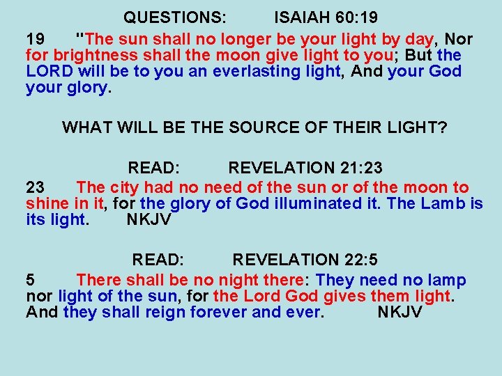 QUESTIONS: ISAIAH 60: 19 19 "The sun shall no longer be your light by