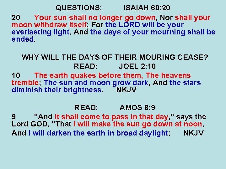 QUESTIONS: ISAIAH 60: 20 20 Your sun shall no longer go down, Nor shall