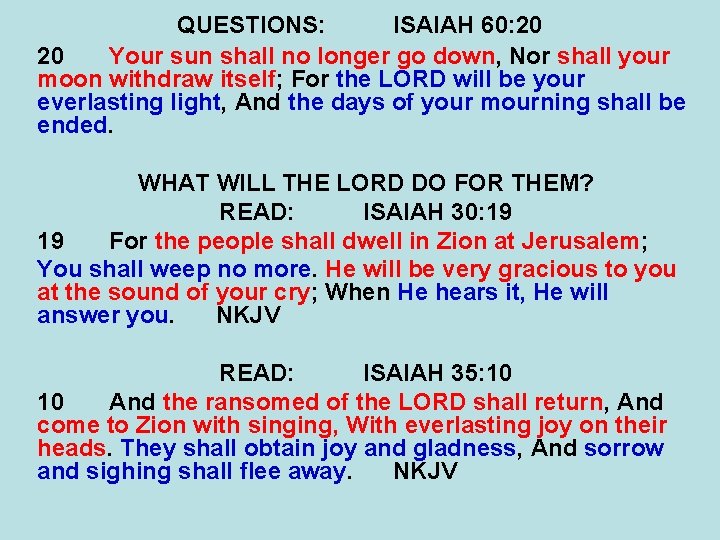 QUESTIONS: ISAIAH 60: 20 20 Your sun shall no longer go down, Nor shall