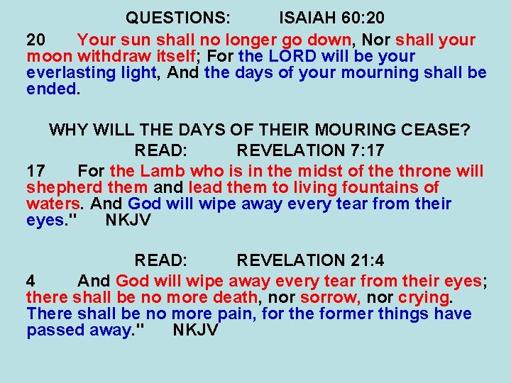 QUESTIONS: ISAIAH 60: 20 20 Your sun shall no longer go down, Nor shall