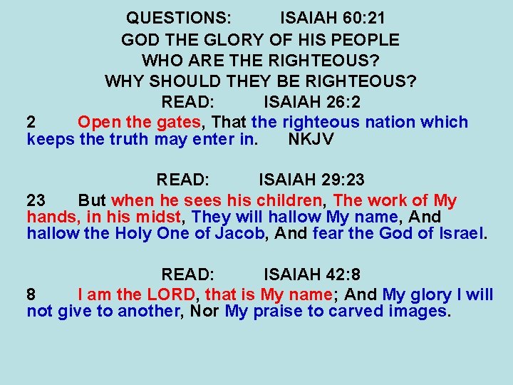 QUESTIONS: ISAIAH 60: 21 GOD THE GLORY OF HIS PEOPLE WHO ARE THE RIGHTEOUS?