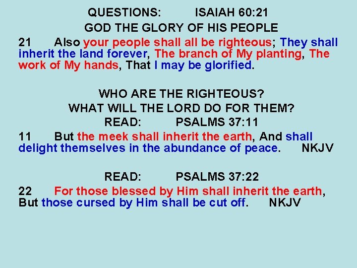 QUESTIONS: ISAIAH 60: 21 GOD THE GLORY OF HIS PEOPLE 21 Also your people