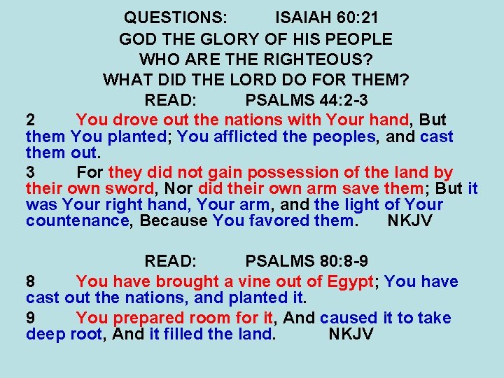 QUESTIONS: ISAIAH 60: 21 GOD THE GLORY OF HIS PEOPLE WHO ARE THE RIGHTEOUS?