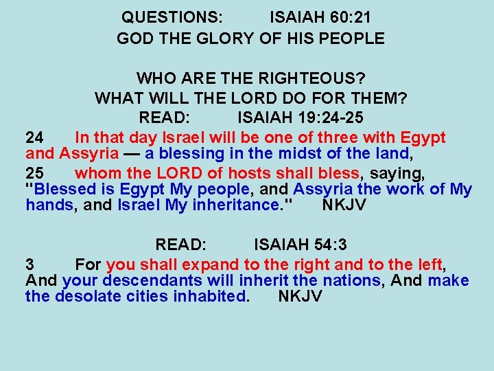 QUESTIONS: ISAIAH 60: 21 GOD THE GLORY OF HIS PEOPLE WHO ARE THE RIGHTEOUS?