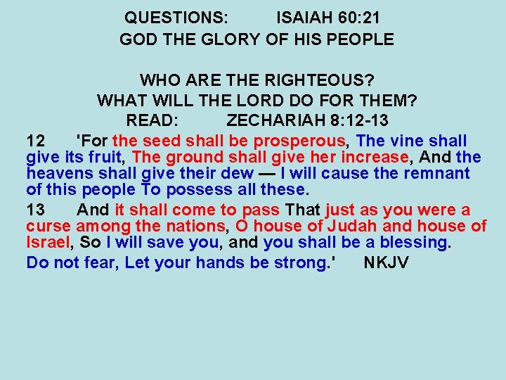 QUESTIONS: ISAIAH 60: 21 GOD THE GLORY OF HIS PEOPLE WHO ARE THE RIGHTEOUS?