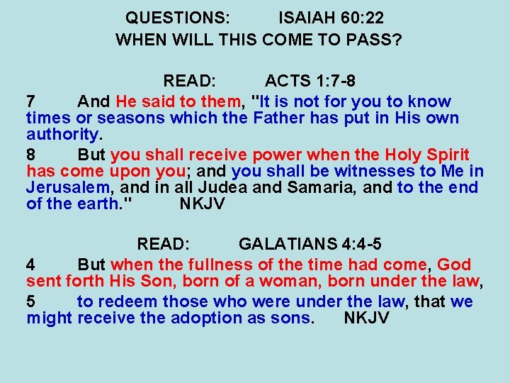 QUESTIONS: ISAIAH 60: 22 WHEN WILL THIS COME TO PASS? READ: ACTS 1: 7