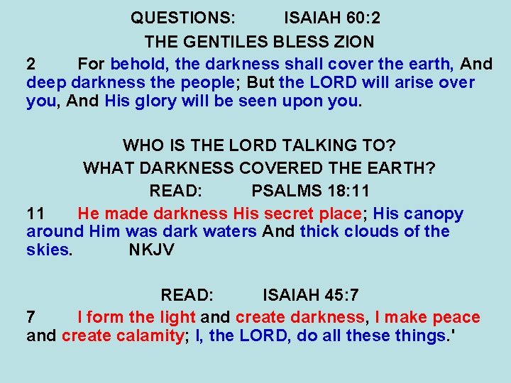 QUESTIONS: ISAIAH 60: 2 THE GENTILES BLESS ZION 2 For behold, the darkness shall