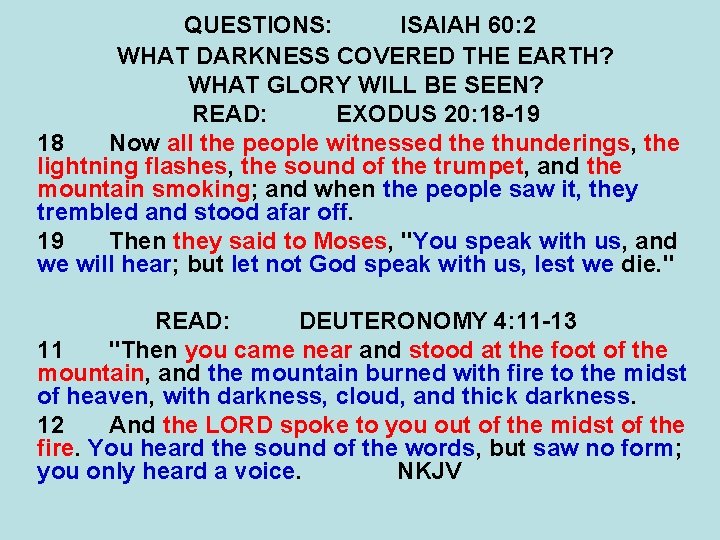 QUESTIONS: ISAIAH 60: 2 WHAT DARKNESS COVERED THE EARTH? WHAT GLORY WILL BE SEEN?