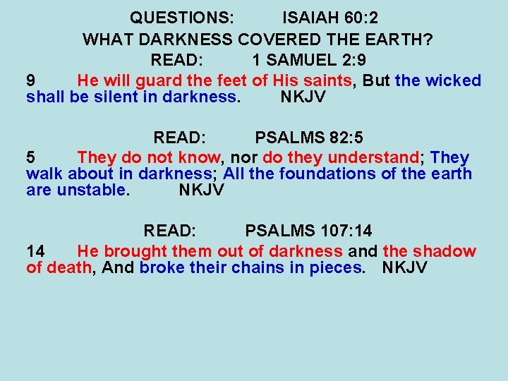 QUESTIONS: ISAIAH 60: 2 WHAT DARKNESS COVERED THE EARTH? READ: 1 SAMUEL 2: 9