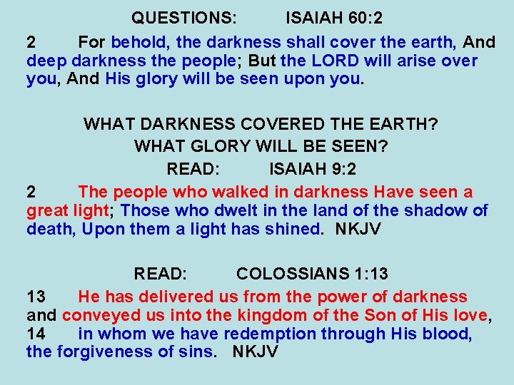 QUESTIONS: ISAIAH 60: 2 2 For behold, the darkness shall cover the earth, And