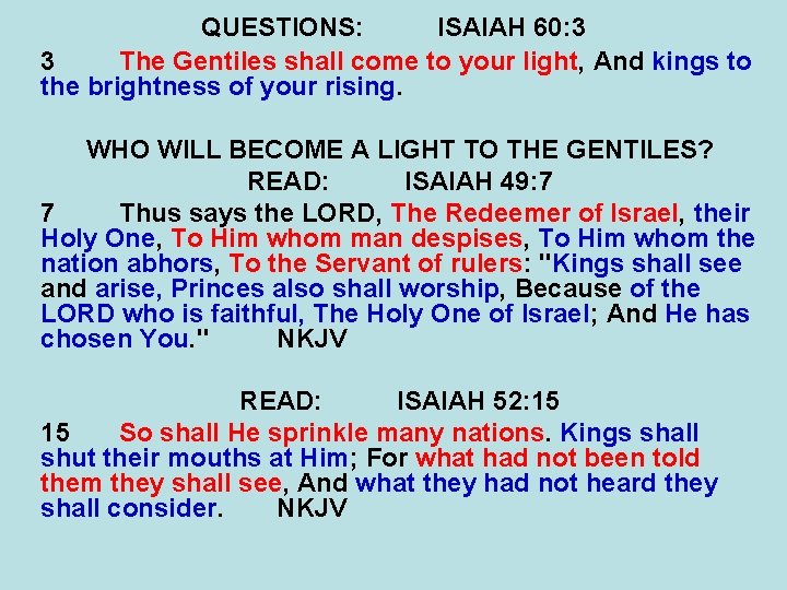 QUESTIONS: ISAIAH 60: 3 3 The Gentiles shall come to your light, And kings