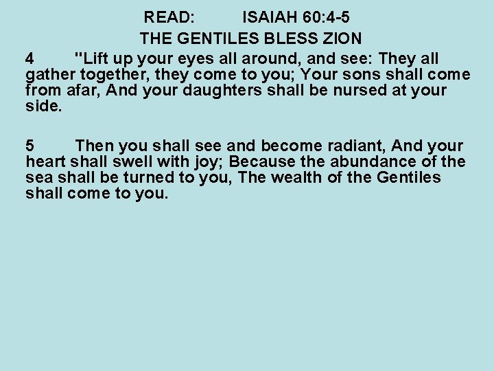 READ: ISAIAH 60: 4 -5 THE GENTILES BLESS ZION 4 "Lift up your eyes