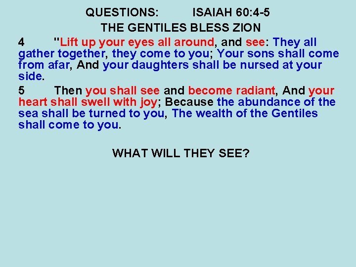 QUESTIONS: ISAIAH 60: 4 -5 THE GENTILES BLESS ZION 4 "Lift up your eyes