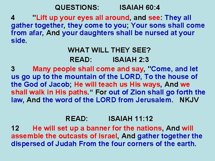 QUESTIONS: ISAIAH 60: 4 4 "Lift up your eyes all around, and see: They