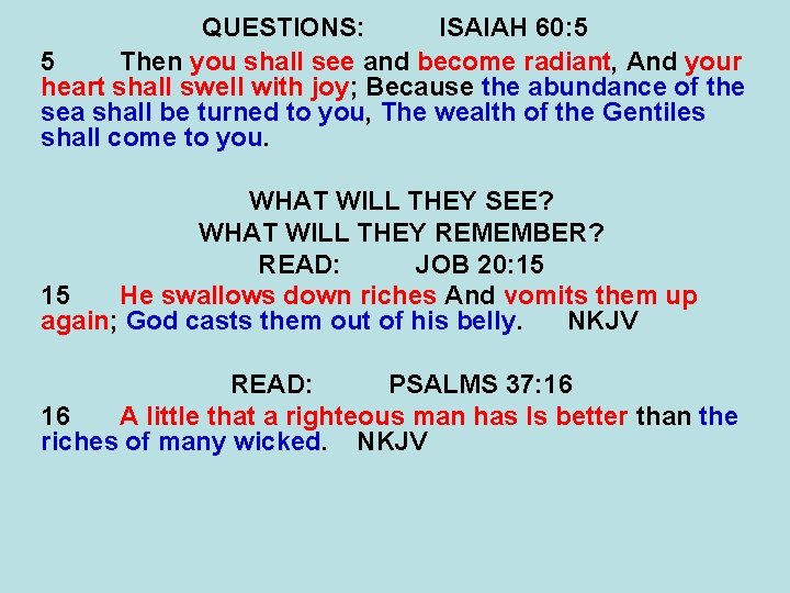 QUESTIONS: ISAIAH 60: 5 5 Then you shall see and become radiant, And your