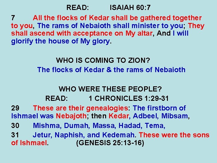 READ: ISAIAH 60: 7 7 All the flocks of Kedar shall be gathered together