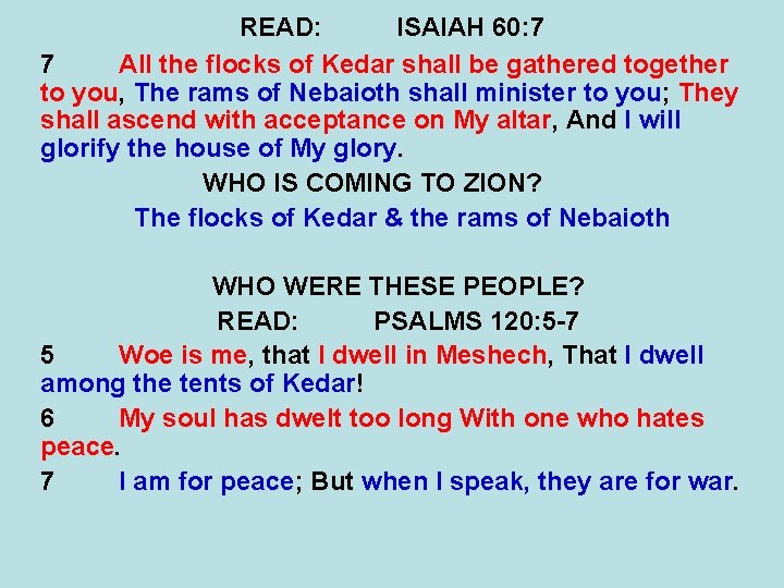 READ: ISAIAH 60: 7 7 All the flocks of Kedar shall be gathered together