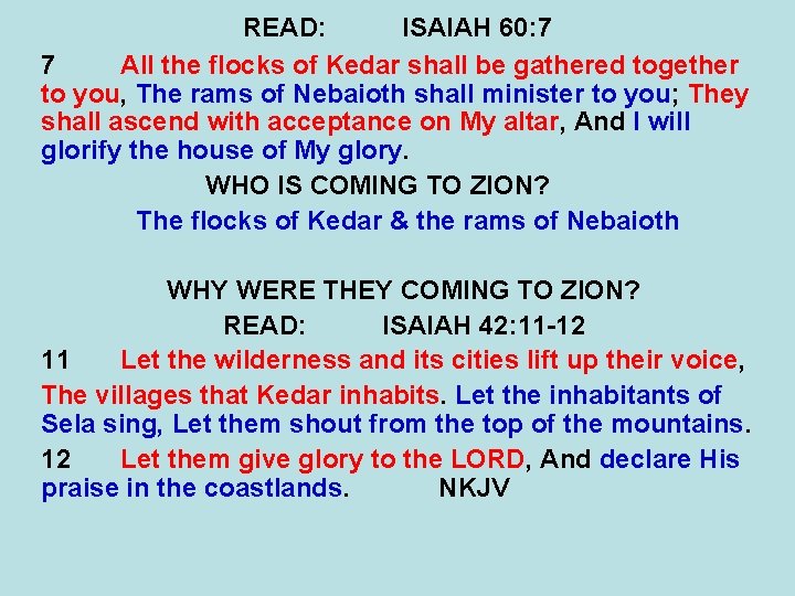 READ: ISAIAH 60: 7 7 All the flocks of Kedar shall be gathered together
