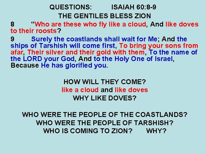QUESTIONS: ISAIAH 60: 8 -9 THE GENTILES BLESS ZION 8 "Who are these who