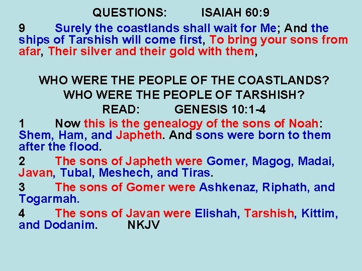 QUESTIONS: ISAIAH 60: 9 9 Surely the coastlands shall wait for Me; And the