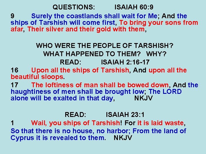 QUESTIONS: ISAIAH 60: 9 9 Surely the coastlands shall wait for Me; And the