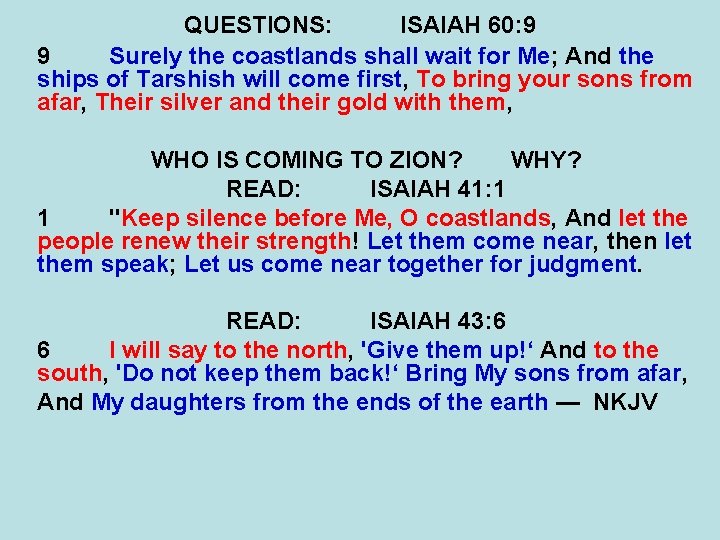 QUESTIONS: ISAIAH 60: 9 9 Surely the coastlands shall wait for Me; And the