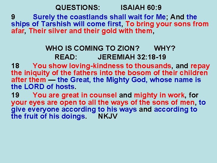 QUESTIONS: ISAIAH 60: 9 9 Surely the coastlands shall wait for Me; And the