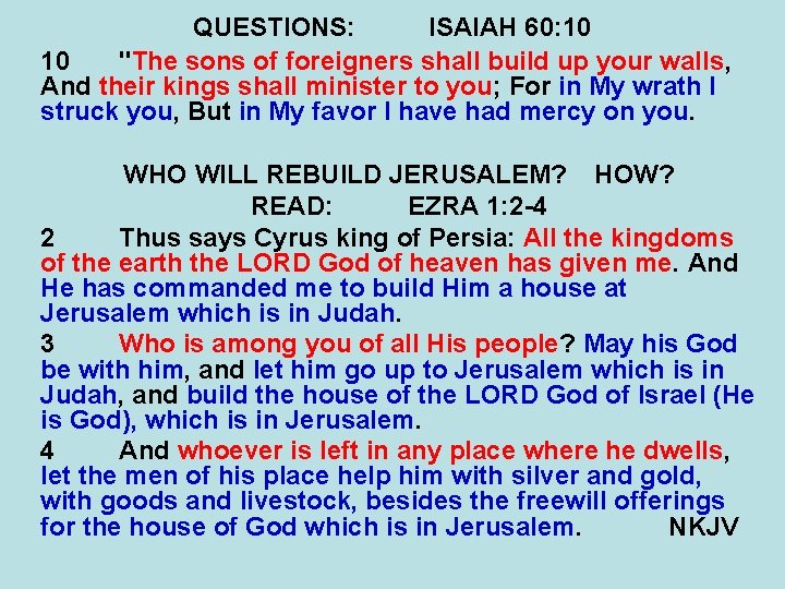 QUESTIONS: ISAIAH 60: 10 10 "The sons of foreigners shall build up your walls,