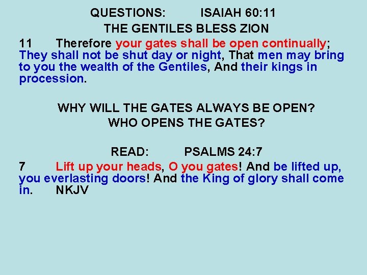 QUESTIONS: ISAIAH 60: 11 THE GENTILES BLESS ZION 11 Therefore your gates shall be