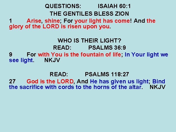 QUESTIONS: ISAIAH 60: 1 THE GENTILES BLESS ZION 1 Arise, shine; For your light