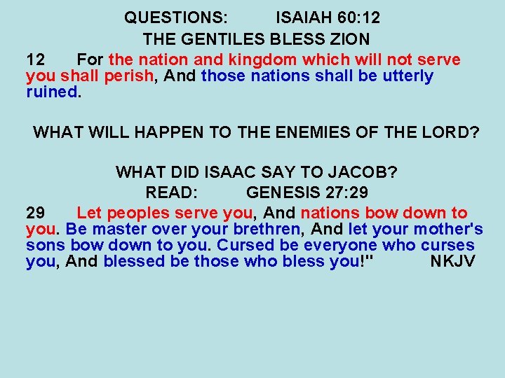 QUESTIONS: ISAIAH 60: 12 THE GENTILES BLESS ZION 12 For the nation and kingdom
