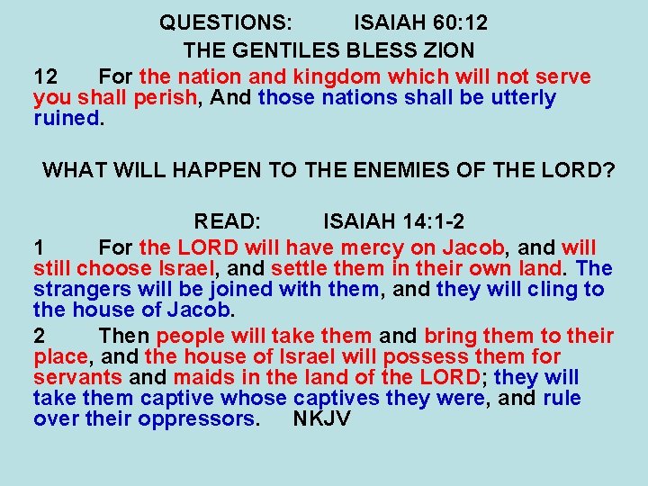 QUESTIONS: ISAIAH 60: 12 THE GENTILES BLESS ZION 12 For the nation and kingdom