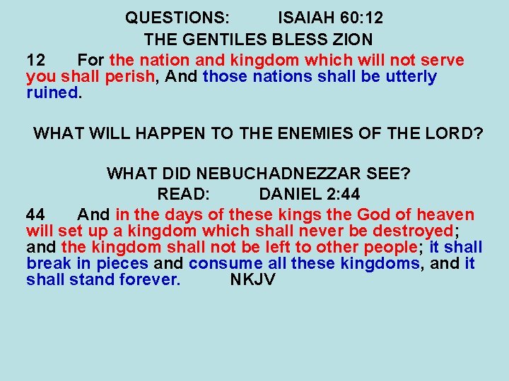 QUESTIONS: ISAIAH 60: 12 THE GENTILES BLESS ZION 12 For the nation and kingdom