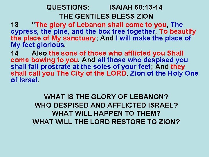 QUESTIONS: ISAIAH 60: 13 -14 THE GENTILES BLESS ZION 13 "The glory of Lebanon