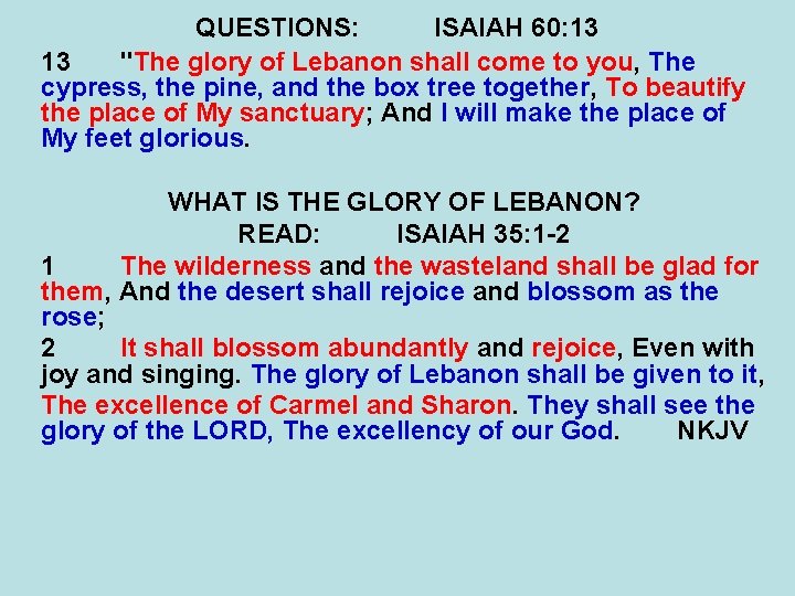 QUESTIONS: ISAIAH 60: 13 13 "The glory of Lebanon shall come to you, The