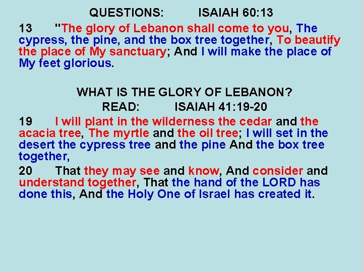 QUESTIONS: ISAIAH 60: 13 13 "The glory of Lebanon shall come to you, The