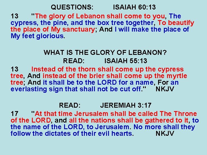 QUESTIONS: ISAIAH 60: 13 13 "The glory of Lebanon shall come to you, The