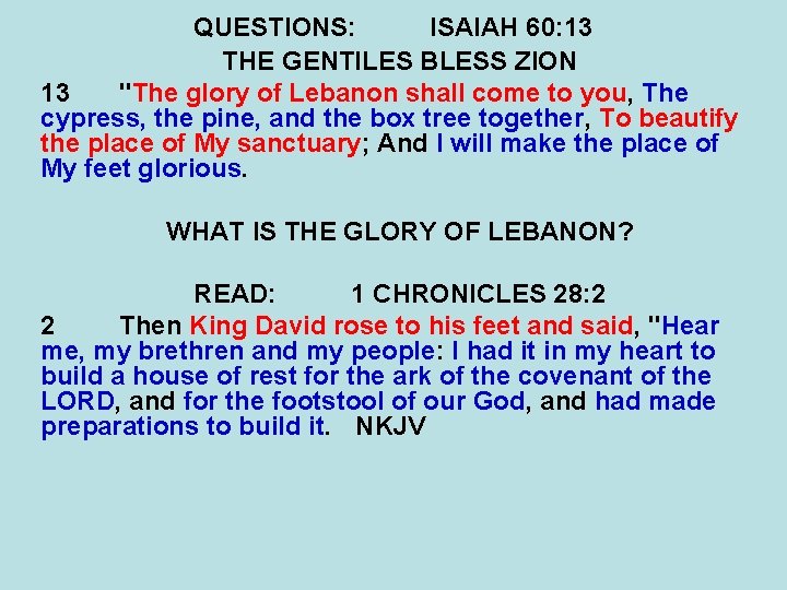 QUESTIONS: ISAIAH 60: 13 THE GENTILES BLESS ZION 13 "The glory of Lebanon shall