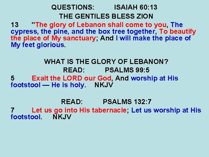 QUESTIONS: ISAIAH 60: 13 THE GENTILES BLESS ZION 13 "The glory of Lebanon shall