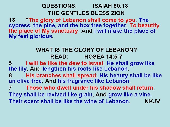 QUESTIONS: ISAIAH 60: 13 THE GENTILES BLESS ZION 13 "The glory of Lebanon shall