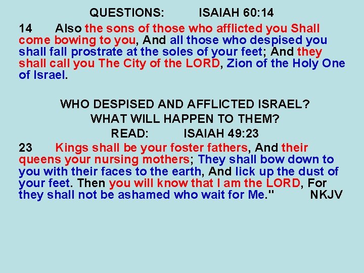 QUESTIONS: ISAIAH 60: 14 14 Also the sons of those who afflicted you Shall