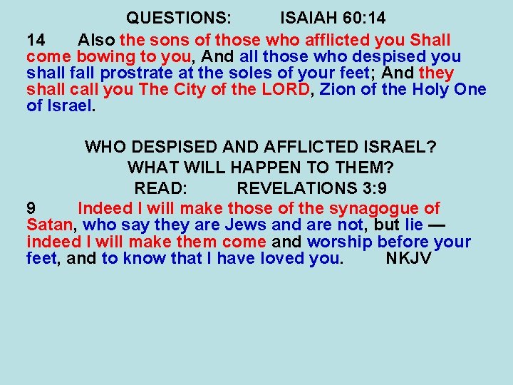QUESTIONS: ISAIAH 60: 14 14 Also the sons of those who afflicted you Shall