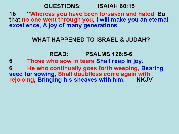 QUESTIONS: ISAIAH 60: 15 15 "Whereas you have been forsaken and hated, So that