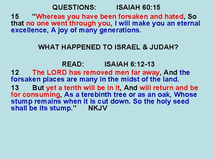 QUESTIONS: ISAIAH 60: 15 15 "Whereas you have been forsaken and hated, So that