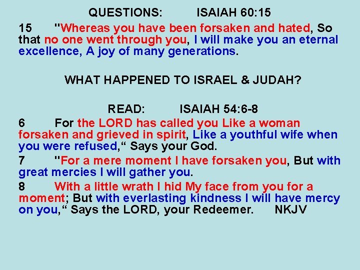 QUESTIONS: ISAIAH 60: 15 15 "Whereas you have been forsaken and hated, So that